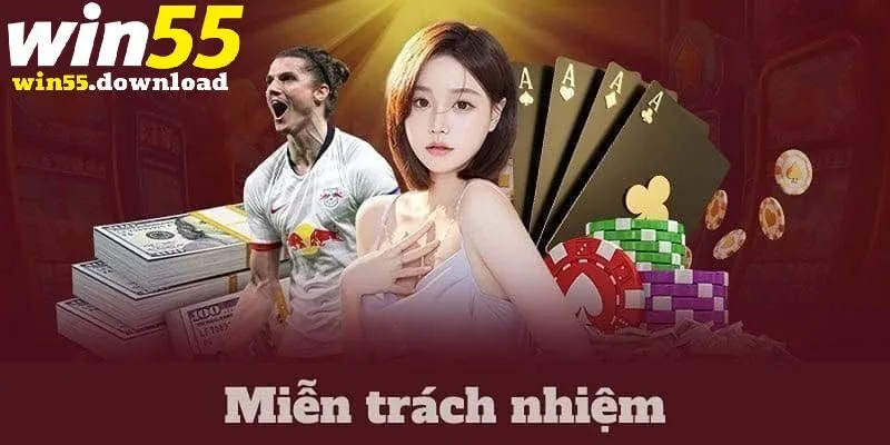 Cập nhật chính sách miễn trừ trách nhiệm Win55 chi tiết